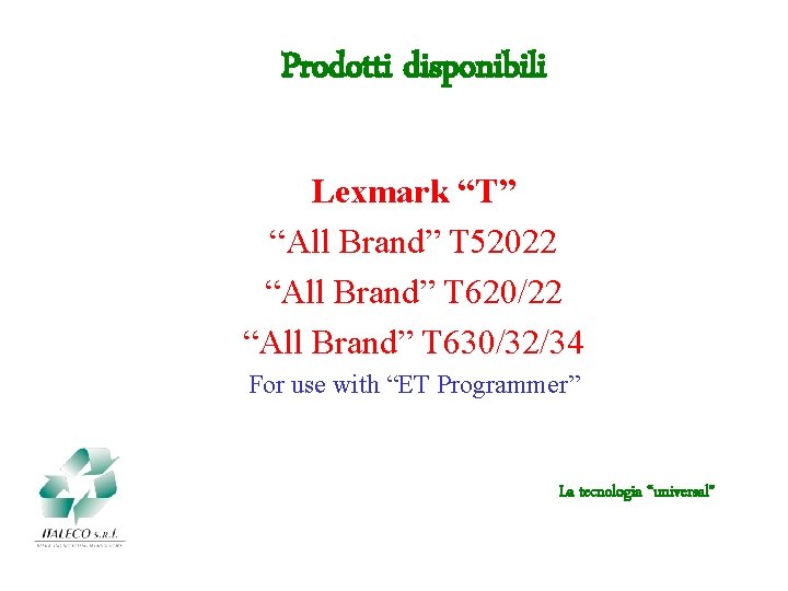 Prodotti disponibili Lexmark “T” “All Brand” T 52022 “All Brand” T 620/22 “All Brand”