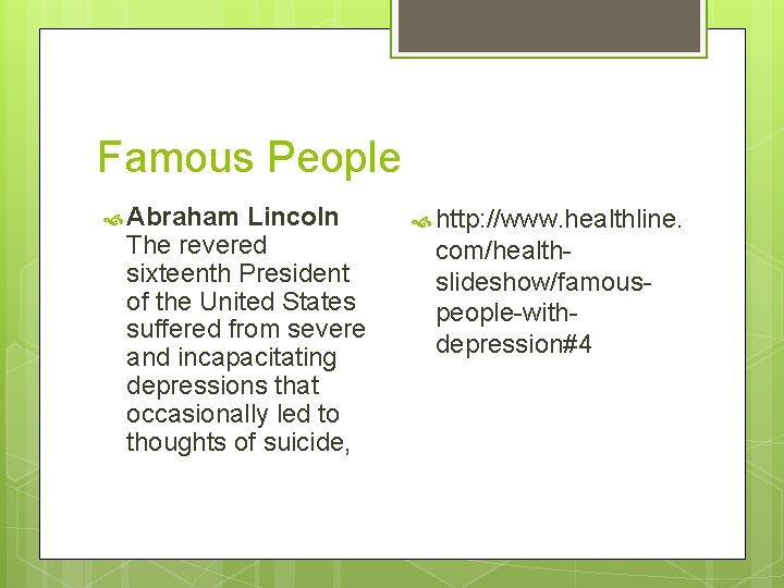 Famous People Abraham Lincoln The revered sixteenth President of the United States suffered from