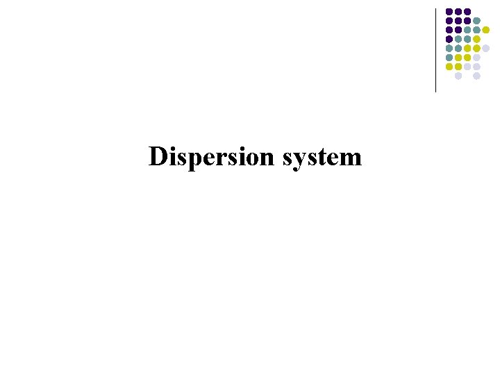 Dispersion system 