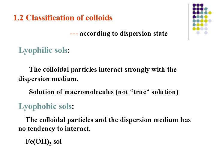 1. 2 Classification of colloids --- according to dispersion state Lyophilic sols: The colloidal