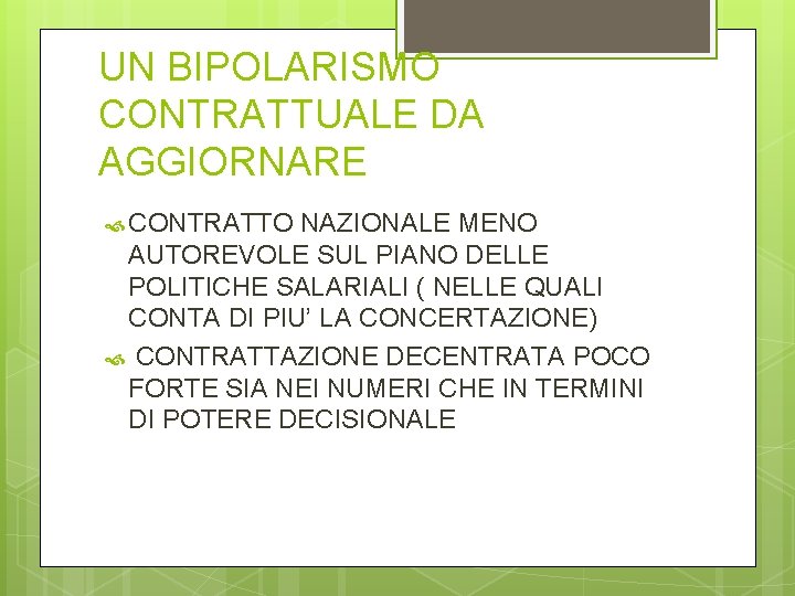 UN BIPOLARISMO CONTRATTUALE DA AGGIORNARE CONTRATTO NAZIONALE MENO AUTOREVOLE SUL PIANO DELLE POLITICHE SALARIALI