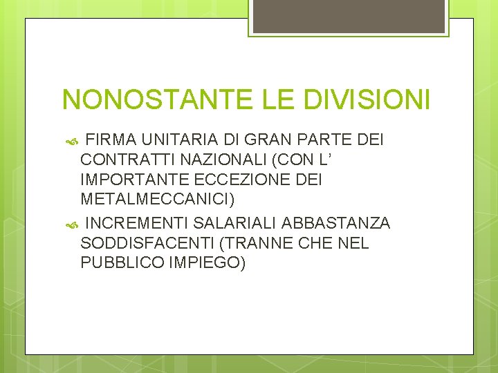 NONOSTANTE LE DIVISIONI FIRMA UNITARIA DI GRAN PARTE DEI CONTRATTI NAZIONALI (CON L’ IMPORTANTE