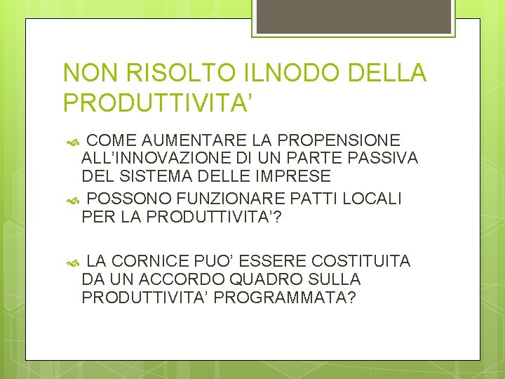 NON RISOLTO ILNODO DELLA PRODUTTIVITA’ COME AUMENTARE LA PROPENSIONE ALL’INNOVAZIONE DI UN PARTE PASSIVA