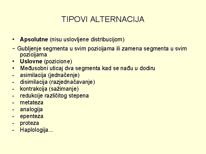 TIPOVI ALTERNACIJA • Apsolutne (nisu uslovljene distribucijom) - Gubljenje segmenta u svim pozicijama ili