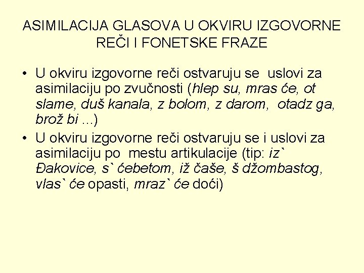 ASIMILACIJA GLASOVA U OKVIRU IZGOVORNE REČI I FONETSKE FRAZE • U okviru izgovorne reči