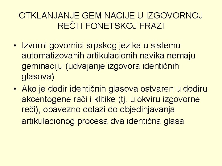 OTKLANJANJE GEMINACIJE U IZGOVORNOJ REČI I FONETSKOJ FRAZI • Izvorni govornici srpskog jezika u