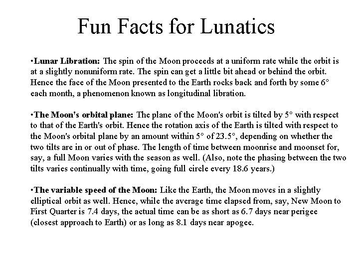 Fun Facts for Lunatics • Lunar Libration: The spin of the Moon proceeds at