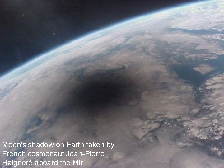 Moon's shadow on Earth taken by French cosmonaut Jean-Pierre Haigneré aboard the Mir 