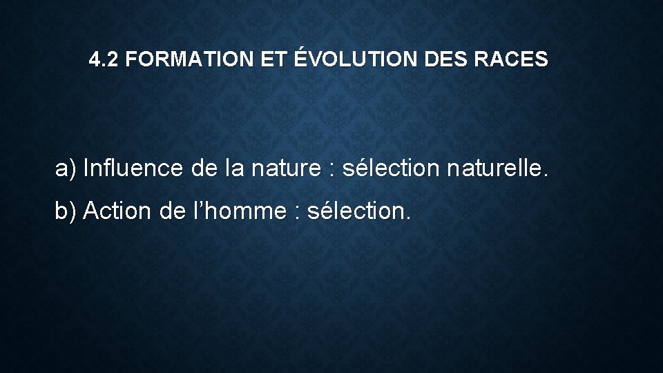 4. 2 FORMATION ET ÉVOLUTION DES RACES a) Influence de la nature : sélection