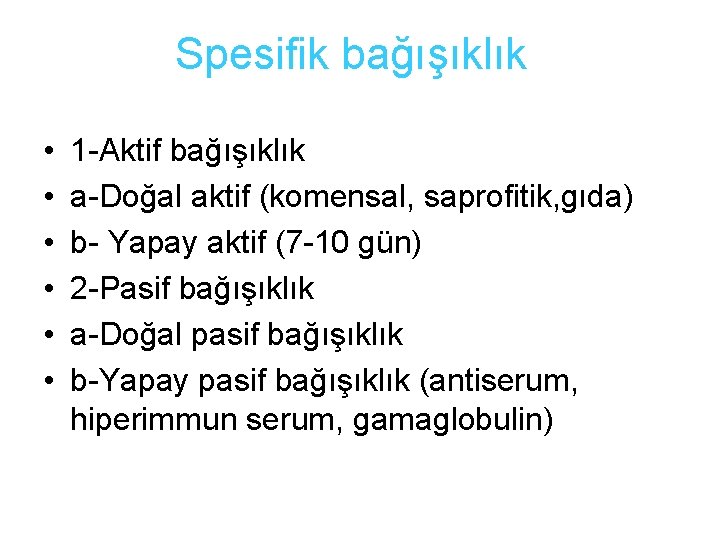 Spesifik bağışıklık • • • 1 -Aktif bağışıklık a-Doğal aktif (komensal, saprofitik, gıda) b-