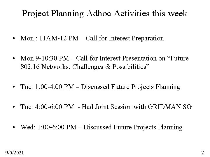 Project Planning Adhoc Activities this week • Mon : 11 AM-12 PM – Call