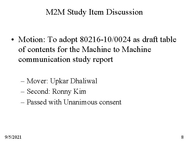 M 2 M Study Item Discussion • Motion: To adopt 80216 -10/0024 as draft