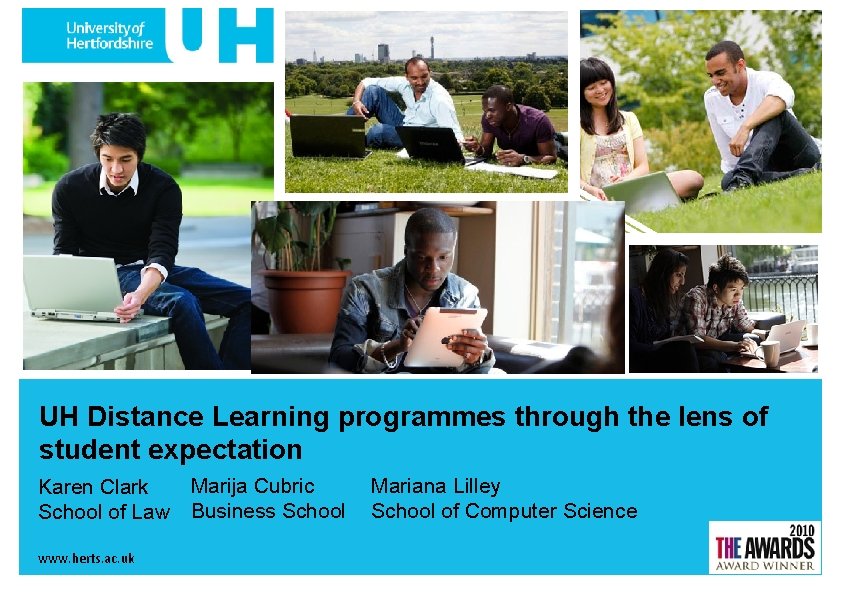 UH Distance Learning programmes through the lens of student expectation Marija Cubric Karen Clark