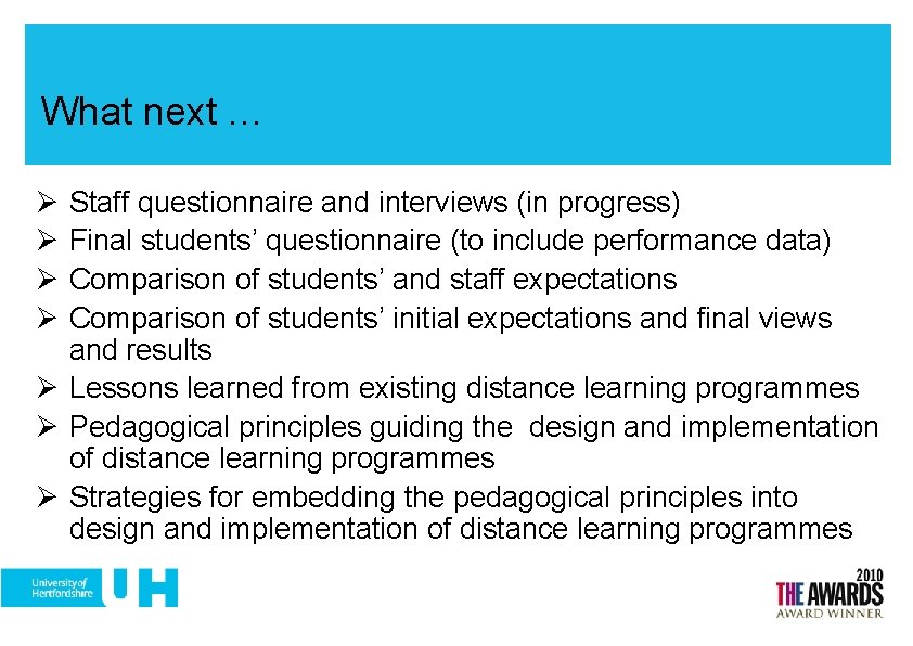 What next … Ø Ø Staff questionnaire and interviews (in progress) Final students’ questionnaire