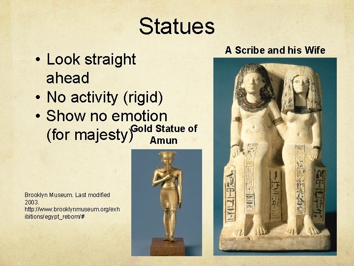 Statues • Look straight ahead • No activity (rigid) • Show no emotion Gold