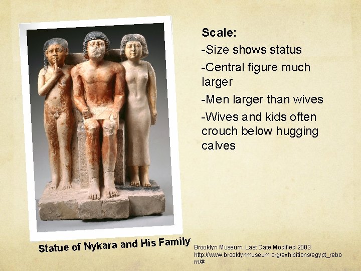 Scale: -Size shows status -Central figure much larger -Men larger than wives -Wives and