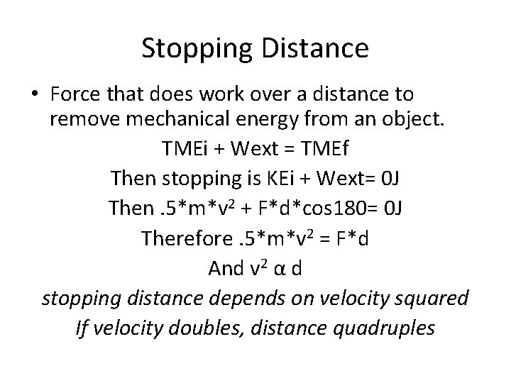 Stopping Distance • Force that does work over a distance to remove mechanical energy