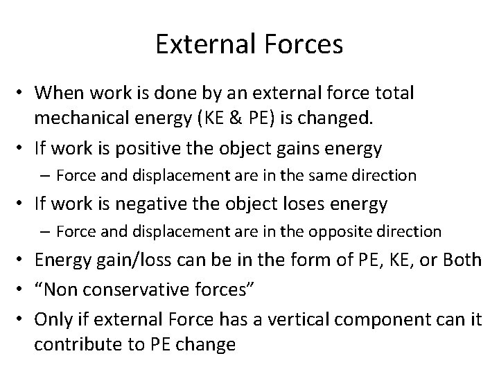 External Forces • When work is done by an external force total mechanical energy