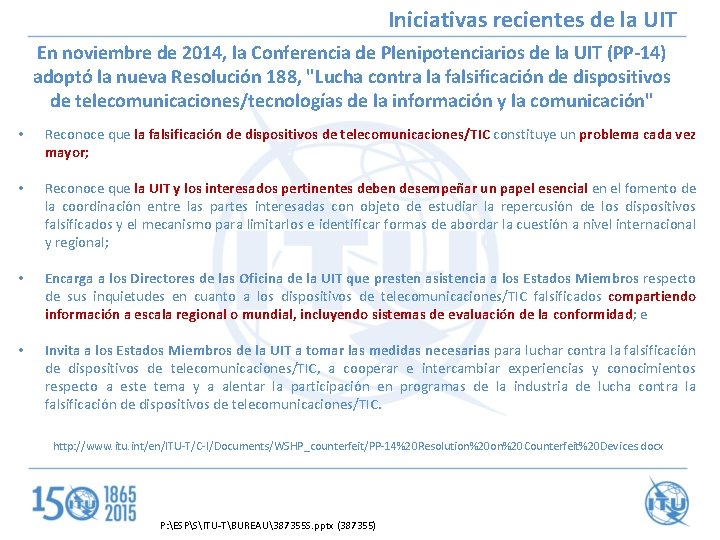 Iniciativas recientes de la UIT En noviembre de 2014, la Conferencia de Plenipotenciarios de