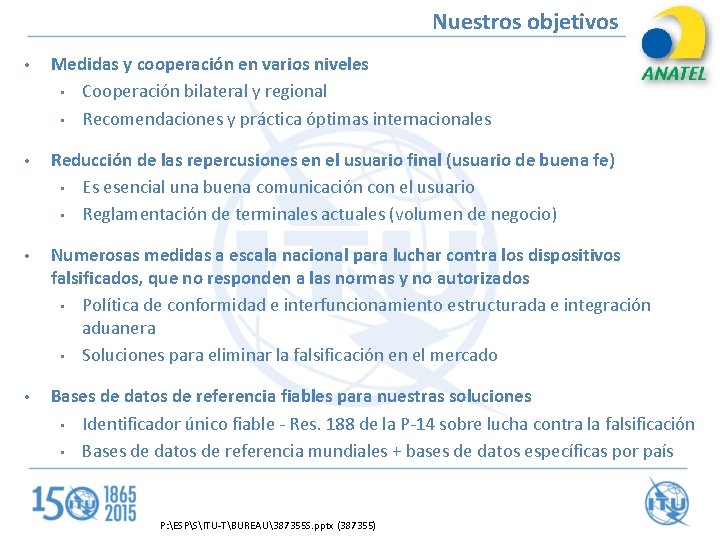 Nuestros objetivos • Medidas y cooperación en varios niveles • Cooperación bilateral y regional