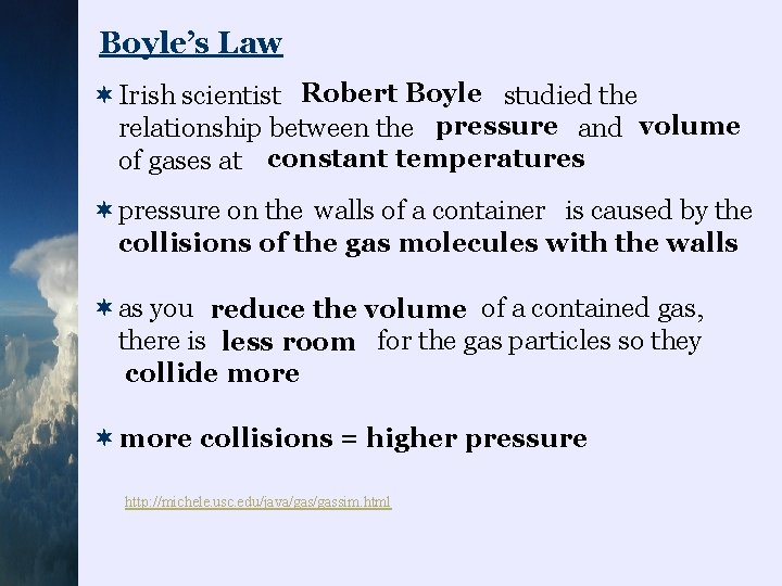 Boyle’s Law ¬Irish scientist Robert Boyle studied the relationship between the pressure and volume