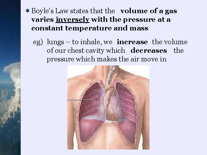 ¬Boyle’s Law states that the volume of a gas varies inversely with the pressure