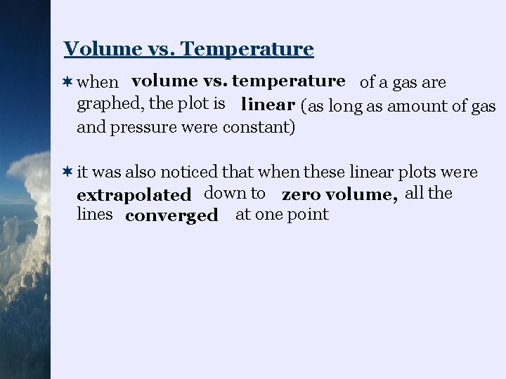 Volume vs. Temperature ¬when volume vs. temperature of a gas are graphed, the plot