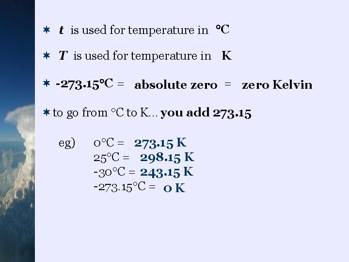 ¬ t is used for temperature in C ¬ T is used for temperature