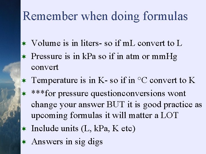Remember when doing formulas ¬ ¬ ¬ Volume is in liters- so if m.