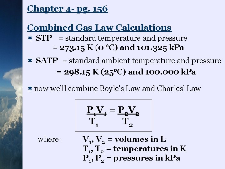Chapter 4 - pg. 156 Combined Gas Law Calculations ¬ STP = standard temperature