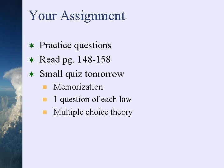 Your Assignment ¬ ¬ ¬ Practice questions Read pg. 148 -158 Small quiz tomorrow