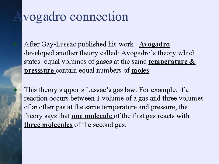 Avogadro connection ¬ After Gay-Lussac published his work Avogadro developed another theory called: Avogadro’s