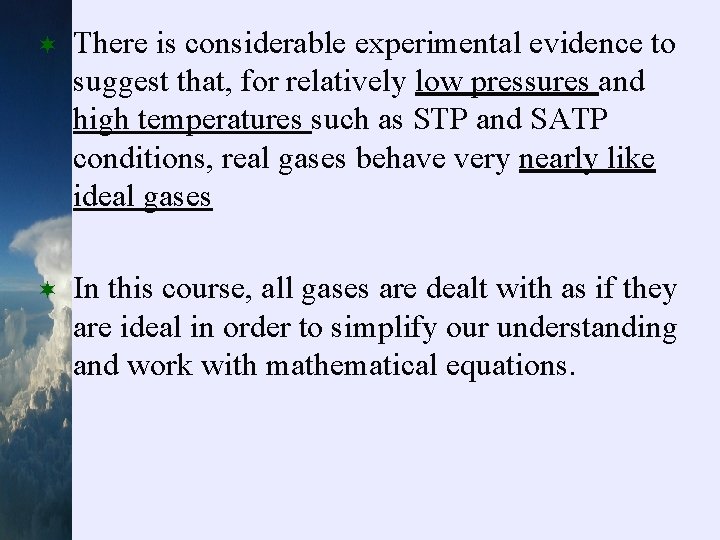 ¬ There is considerable experimental evidence to suggest that, for relatively low pressures and