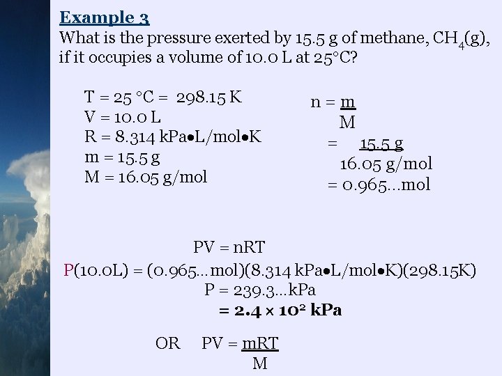 Example 3 What is the pressure exerted by 15. 5 g of methane, CH
