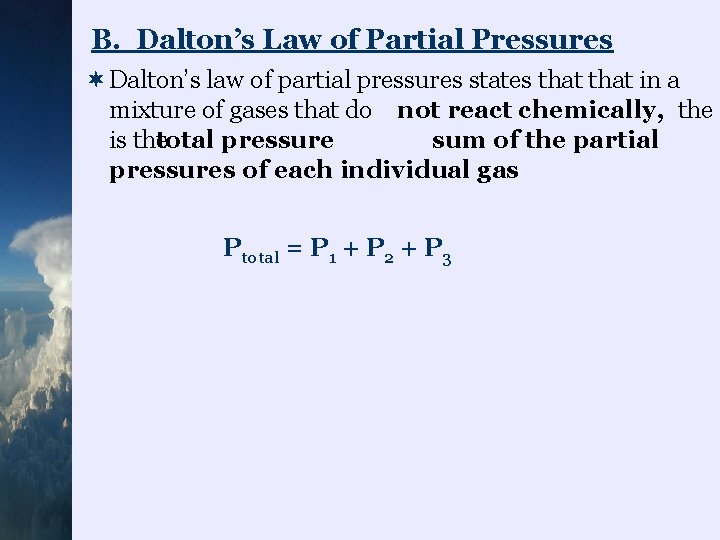 B. Dalton’s Law of Partial Pressures ¬Dalton’s law of partial pressures states that in