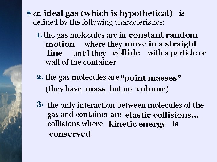 ¬an ideal gas (which is hypothetical) is defined by the following characteristics: 1. the