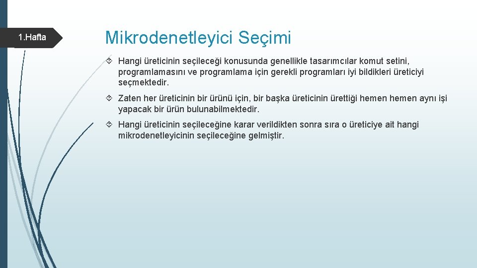 1. Hafta Mikrodenetleyici Seçimi Hangi üreticinin seçileceği konusunda genellikle tasarımcılar komut setini, programlamasını ve