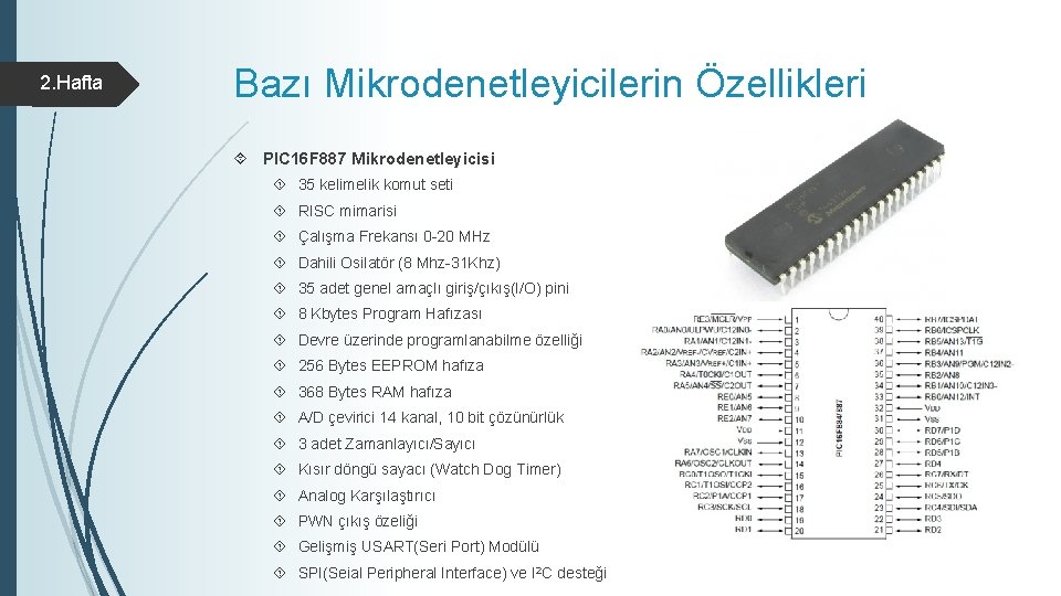 2. Hafta Bazı Mikrodenetleyicilerin Özellikleri PIC 16 F 887 Mikrodenetleyicisi 35 kelimelik komut seti