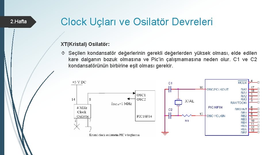 2. Hafta Clock Uçları ve Osilatör Devreleri XT(Kristal) Osilatör: Seçilen kondansatör değerlerinin gerekli değerlerden