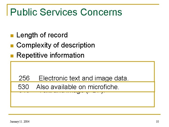 Public Services Concerns n n n Length of record Complexity of description Repetitive information