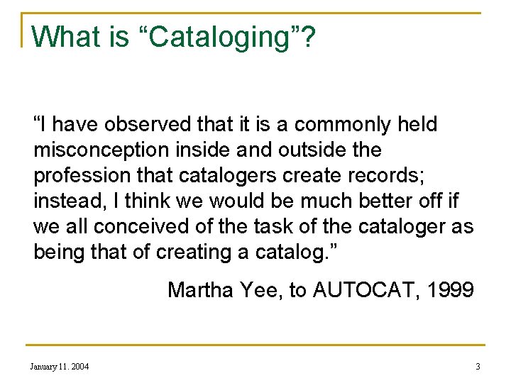 What is “Cataloging”? “I have observed that it is a commonly held misconception inside