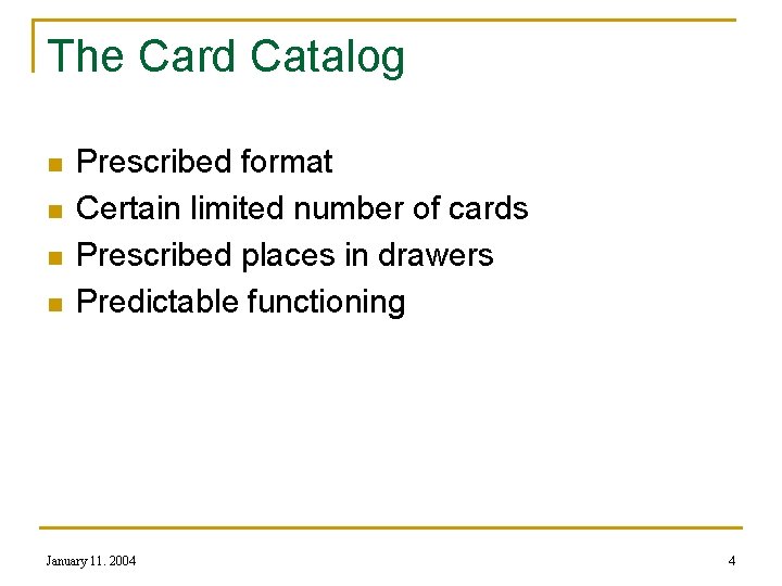 The Card Catalog n n Prescribed format Certain limited number of cards Prescribed places