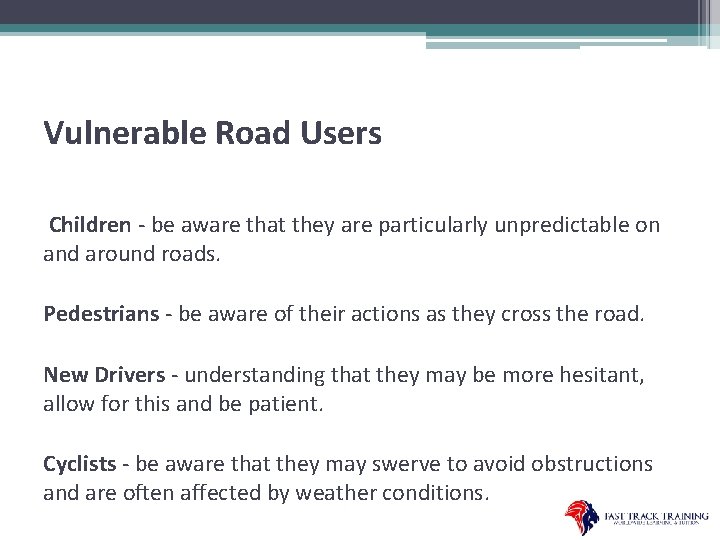 Vulnerable Road Users Children - be aware that they are particularly unpredictable on and