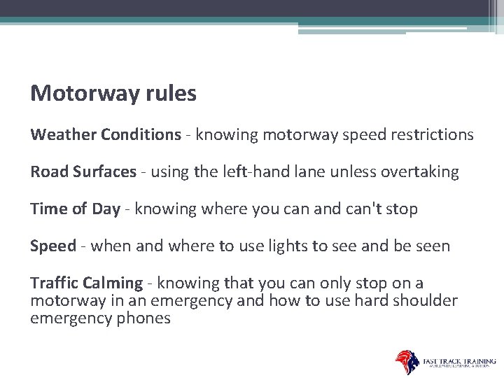Motorway rules Weather Conditions - knowing motorway speed restrictions Road Surfaces - using the