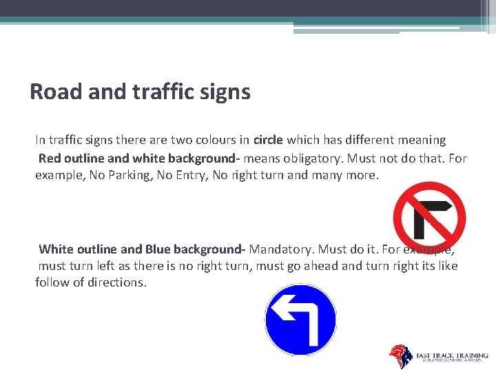 Road and traffic signs In traffic signs there are two colours in circle which