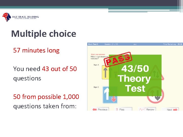 Multiple choice 57 minutes long You need 43 out of 50 questions 50 from