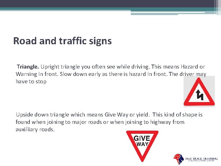 Road and traffic signs Triangle. Upright triangle you often see while driving. This means