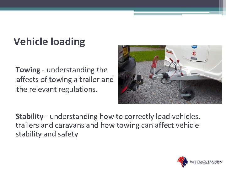 Vehicle loading Towing - understanding the affects of towing a trailer and the relevant
