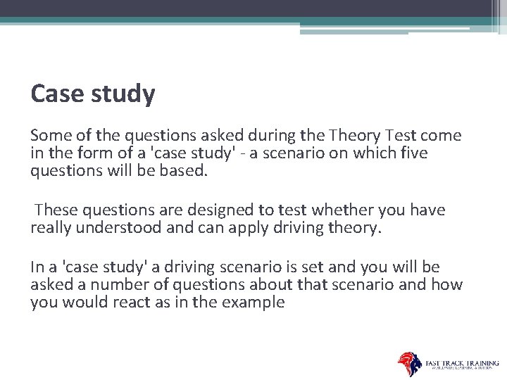 Case study Some of the questions asked during the Theory Test come in the