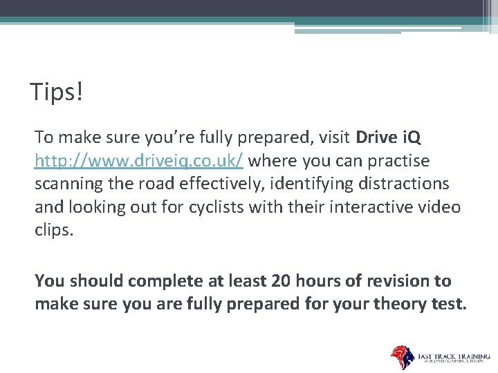Tips! To make sure you’re fully prepared, visit Drive i. Q http: //www. driveiq.